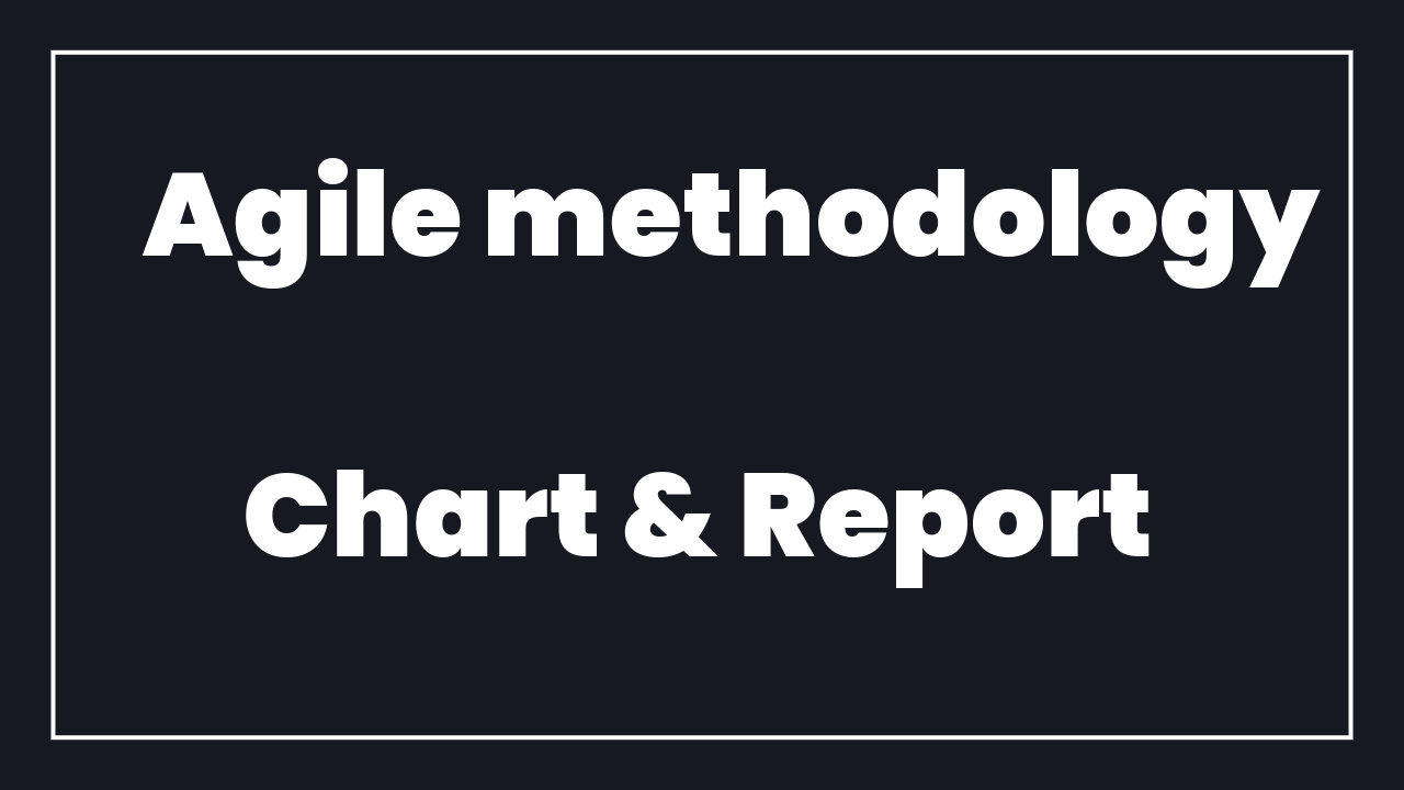 Agile methodology Chart & Report for QA